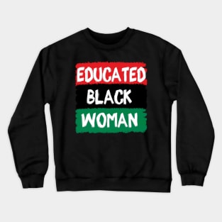 Educated Black Woman Crewneck Sweatshirt